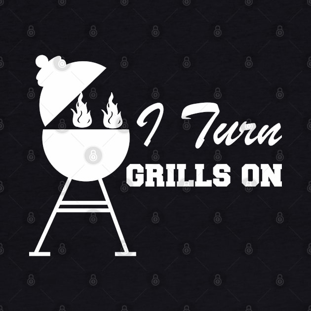 Grill - I turn grills on by KC Happy Shop